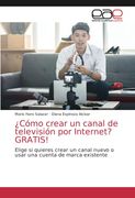 Cómo Crear un Canal de Televisión por Internet? Gratis!  Elige si Quieres Crear un Canal Nuevo o Usar una Cuenta de Marca Existente