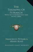 the triumphs of petrarch: with an introduction and notes (1806) (en Inglés)