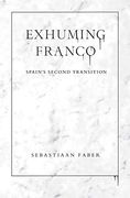 Exhuming Franco: Spain'S Second Transition (en Inglés)