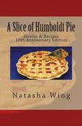 A Slice of Humboldt Pie: 10Th Anniversary Edition (en Inglés)