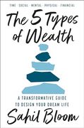 The 5 Types of Wealth: A Transformative Guide to Design Your Dream Life (en Inglés)