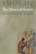 The Silence of Heaven: Agnon's Fear of god 