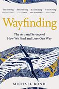 Wayfinding: The art and Science of how we Find and Lose our way (en Inglés)