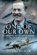 One of Our Own: The Remarkable Story of Battle of Britain Pilot Squadron Leader Victor Ekins MBE Dfc (en Inglés)