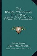 the human wisdom of st. thomas: a breviary of philosophy from the works of st. thomas aquinas (en Inglés)
