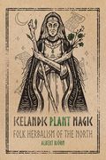 Icelandic Plant Magic: Folk Herbalism of the North