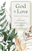 God is Love: The Heart of all Creation (en Inglés)