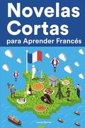 Novelas Cortas para Aprender Francés: Historias cortas en Francés para principiantes (in Spanish)