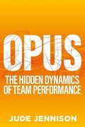 Opus: The Magic of Brilliant Teamwork (en Inglés)