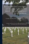 Rules and Regulations of the 3rd Volunteer Militia Rifle Company of Montreal [microform]: Together With Extracts From the Militia Act Relating to the (en Inglés)