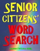 Senior Citizens' Word Search: 111 Extra Large Print Puzzles (en Inglés)