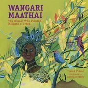 Wangari Maathai: The Woman who Planted Millions of Trees (en Inglés)