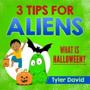3 Tips For Aliens: What is Halloween? (en Inglés)