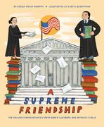 A Supreme Friendship: The Unlikely Bond Between Ruth Bader Ginsburg and Antonin Scalia (en Inglés)