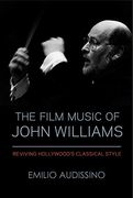 The Film Music of John Williams: Reviving Hollywood'S Classical Style (Wisconsin Film Studies) 