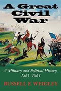 A Great Civil War: A Military and Political History, 1861-1865 
