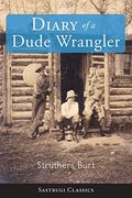 The Diary of a Dude Wrangler (en Inglés)