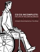 C5/C6 Incomplete: The Life of William Delaroux: A Graphic Novel (Inspired by a True Story) (en Inglés)
