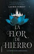 La Flor de Hierro. Las Crónicas de la Bruja Negra Vol. Ii (Roca Juvenil)