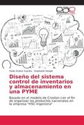 Diseño del Sistema Control de Inventarios y Almacenamiento en una Pyme (in Spanish)