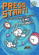 Super Rabbit Boy'S Time Jump! A Branches Book (Press Start! #9), Volume 8