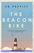 The Beacon Bike: Around England and Wales in 327 Lighthouses (en Inglés)