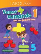 Vamos Sumando. Libro Para Ejercitar las Sumas. Primaria 1