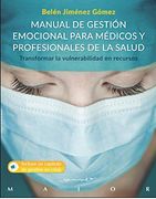 Manual de Gestión Emocional Para Médicos y Profesionales de la Salud (Transformar la Vulnerabilidad en Recursos)