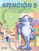 atencion/ attention,cuaderno de trabajo para ejercitar la capacidad de atencion y concentracion en la educacion primaria