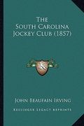 the south carolina jockey club (1857) (en Inglés)