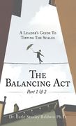 The Balancing Act Part 1 & 2: A Leader's Guide To Tipping The Scales (en Inglés)