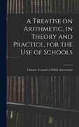 A Treatise on Arithmetic, in Theory and Practice, for the Use of Schools (en Inglés)