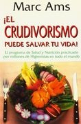 El Crudivorismo Puede Salvar tu Vida: Programa Higienista de Salud y Nutrición