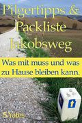 Pilgertipps & Packliste Jakobsweg: Was mit muss und was zu Hause bleiben kann. (en Alemán)