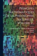 Principes Mathématiques de la Philosophie Naturelle, Volume 2. (en Francés)