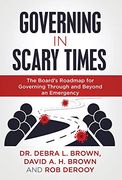 Governing in Scary Times: The Board'S Roadmap for Governing Through and Beyond an Emergency