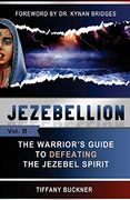 Jezebellion: The Warrior'S Guide to Defeating the Jezebel Spirit: Volume 2 (en Inglés)