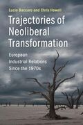 Trajectories of Neoliberal Transformation: European Industrial Relations Since the 1970S (en Inglés)