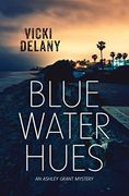 Blue Water Hues: An Ashley Grant Mystery (en Inglés)