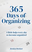 365 Days of Organizing: A little help every day to become organized (en Inglés)