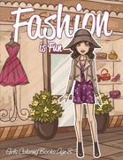 Fashion is Fun: Girls Coloring Books age 8 