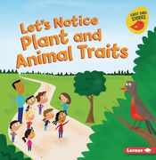 Let's Notice Plant and Animal Traits (en Inglés)