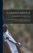 Corbin's Advice; or, The Wolf Hunter's Guide; Tells how to Catch 'em and all About the Science of Wolf Hunting (en Inglés)