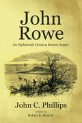 John Rowe: An Eighteenth Century Boston Angler