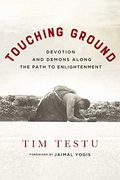 Touching Ground: Devotion and Demons Along the Path to Enlightenment (en Inglés)