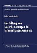 Gestaltung von Lieferbeziehungen bei Informationsasymmetrie (Schriften zur quantitativen Betriebswirtschaftslehre) (German Edition)