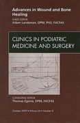 Advances in Wound and Bone Healing, an Issue of Clinics in Podiatric Medicine and Surgery: Volume 26-4 (en Inglés)