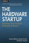 The Hardware Startup: Building Your Product, Business, and Brand (en Inglés)