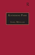 Katherine Parr: Printed Writings 1500-1640: Series 1, Part One, Volume 3 (en Inglés)