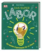 Das Superlabor: Die Besten Experimente für zu Hause (en Alemán)